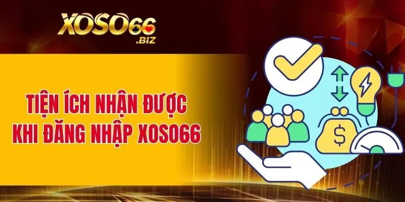 Những tiện ích khi thực hiện thao tác đăng nhập XOSO66