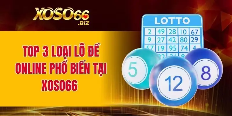 Top 3 loại lô đề online phổ biến tại XOSO66