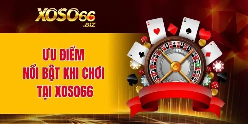 Ưu điểm nổi bật khi chơi lô đề online tại XOSO66