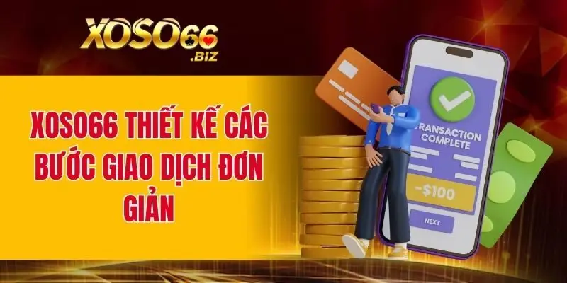 XOSO66 thiết kế các bước giao dịch đơn giản